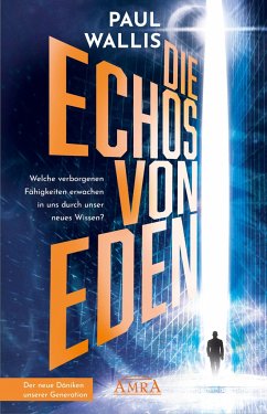 DIE ECHOS VON EDEN [empfohlen von Erich von Däniken] - Wallis, Paul