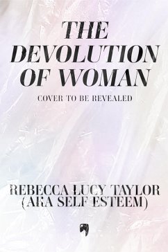 THE DEVOLUTION OF WOMAN (eBook, ePUB) - Taylor, Rebecca Lucy