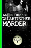 Galaktischer Mörder: Bekkers Mega Killer 4 (eBook, ePUB)