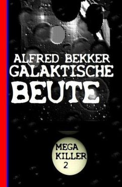 Cover Galaktische Beute: Bekkers Mega Killer 2 (eBook, ePUB)