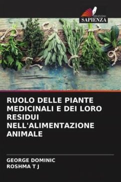 RUOLO DELLE PIANTE MEDICINALI E DEI LORO RESIDUI NELL'ALIMENTAZIONE ANIMALE - Dominic, George;T J, ROSHMA