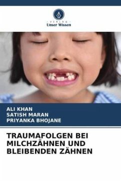 TRAUMAFOLGEN BEI MILCHZÄHNEN UND BLEIBENDEN ZÄHNEN - Khan, Ali;MARAN, SATISH;BHOJANE, PRIYANKA