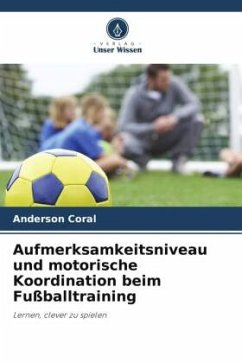 Aufmerksamkeitsniveau und motorische Koordination beim Fußballtraining - Coral, Anderson