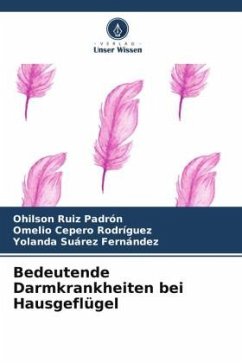 Bedeutende Darmkrankheiten bei Hausgeflügel - Ruiz Padrón, Ohilson;Cepero Rodriguez, Omelio;Suarez Fernández, Yolanda