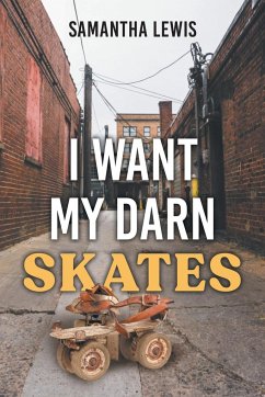 I Want My Darn Skates - Lewis, Samantha