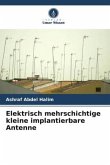 Elektrisch mehrschichtige kleine implantierbare Antenne