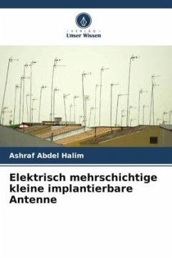 Elektrisch mehrschichtige kleine implantierbare Antenne - Abdel Halim, Ashraf