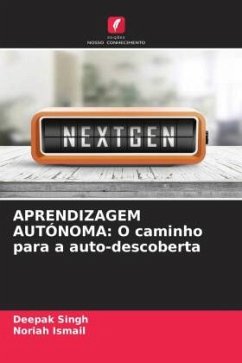 APRENDIZAGEM AUTÓNOMA: O caminho para a auto-descoberta - Singh, Deepak;Ismail, Noriah