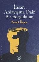 Insan Anlayisina Dair Bir Sorgulama - Hume, David