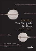 Alaturka Türk Müziginde Bir Üslup 1923-1938 - Morgan O&039;Connell, John