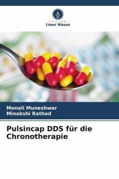 Pulsincap DDS für die Chronotherapie - Muneshwar, Monali;Rathod, Minakshi