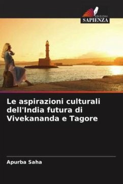 Le aspirazioni culturali dell'India futura di Vivekananda e Tagore - Saha, Apurba