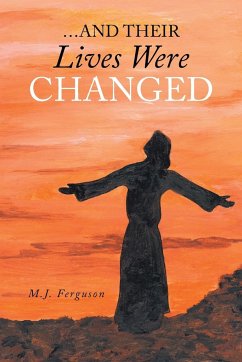 ...And Their Lives Were Changed - Ferguson, M. J.