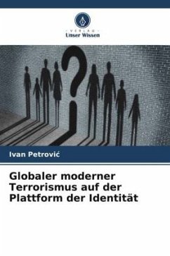 Globaler moderner Terrorismus auf der Plattform der Identität - Petrovic, Ivan