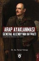 Arap Ayaklanmasi General Allenby Nin Hatirati - Yilmaz, Faruk