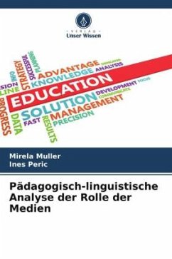 Pädagogisch-linguistische Analyse der Rolle der Medien - Müller, Mirela;Peric, Ines