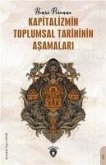 Kapitalizmin Toplumsal Tarihinin Asamalari