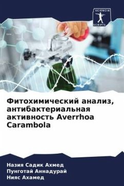 Fitohimicheskij analiz, antibakterial'naq aktiwnost' Averrhoa Carambola - Ahmed, Naziq Sadik;Annaduraj, Pungotaj;Ahamed, Niqs