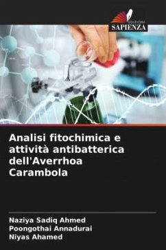 Analisi fitochimica e attività antibatterica dell'Averrhoa Carambola - Ahmed, Naziya Sadiq;Annadurai, Poongothai;Ahamed, Niyas