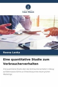 Eine quantitative Studie zum Verbraucherverhalten - Lenka, Reena