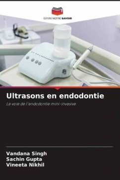 Ultrasons en endodontie - Singh, Vandana;Gupta, Sachin;Nikhil, Vineeta