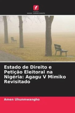 Estado de Direito e Petição Eleitoral na Nigéria: Agagu V Mimiko Revisitado - Uhunmwangho, Amen