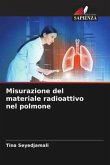 Misurazione del materiale radioattivo nel polmone