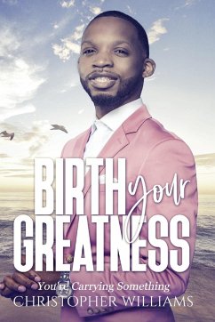 Birth Your Greatness - Williams, Christopher