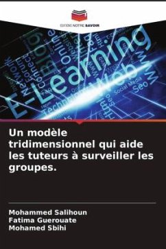 Un modèle tridimensionnel qui aide les tuteurs à surveiller les groupes. - Salihoun, Mohammed;Guerouate, Fatima;Sbihi, Mohamed