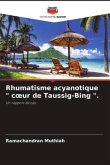 Rhumatisme acyanotique &quote; c¿ur de Taussig-Bing &quote;.