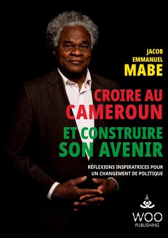 Croire au Cameroun et Construire son Avenir - Mabe, Jacob Emmanuel