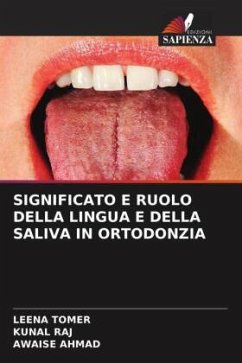 SIGNIFICATO E RUOLO DELLA LINGUA E DELLA SALIVA IN ORTODONZIA - Tomer, Leena;Raj, Kunal;Ahmad, Awaise