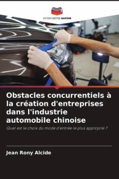 Obstacles concurrentiels à la création d'entreprises dans l'industrie automobile chinoise - Alcide, Jean Rony