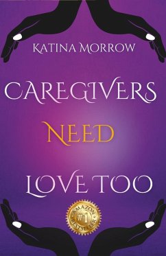 Katina Morrow - Caregivers need Love Too - Morrow, Katina