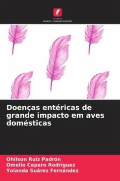 Doenças entéricas de grande impacto em aves domésticas - Ruiz Padrón, Ohilson;Cepero Rodriguez, Omelio;Suarez Fernández, Yolanda