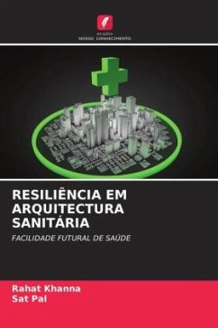 RESILIÊNCIA EM ARQUITECTURA SANITÁRIA - Khanna, Rahat;Pal, Sat