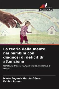 La teoria della mente nei bambini con diagnosi di deficit di attenzione - García Gómez, María Eugenia;Román, Fabián