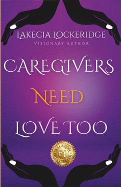 Lakecia Lockeridge-Manuel - Caregivers Need Love Too - Lockeridge-Manuel, Lakecia