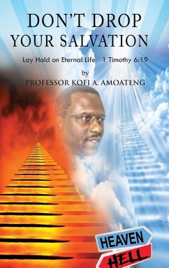 DON'T DROP YOUR SALVATION - Amoateng, Kofi A.