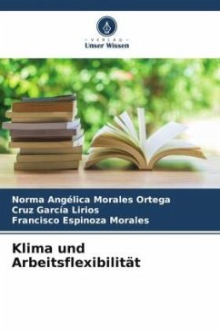 Klima und Arbeitsflexibilität - Morales Ortega, Norma Angélica;García Lirios, Cruz;Espinoza Morales, Francisco