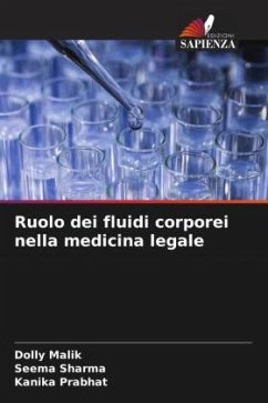 Ruolo dei fluidi corporei nella medicina legale - Malik, Dolly;Sharma, Seema;Prabhat, Kanika