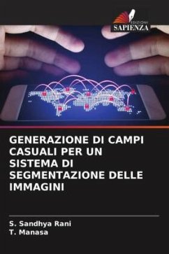 GENERAZIONE DI CAMPI CASUALI PER UN SISTEMA DI SEGMENTAZIONE DELLE IMMAGINI - Rani, S. Sandhya;Manasa, T.