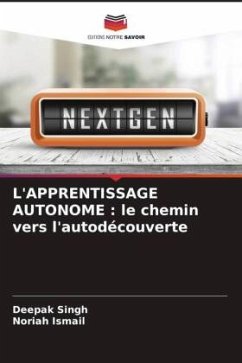 L'APPRENTISSAGE AUTONOME : le chemin vers l'autodécouverte - Singh, Deepak;Ismail, Noriah