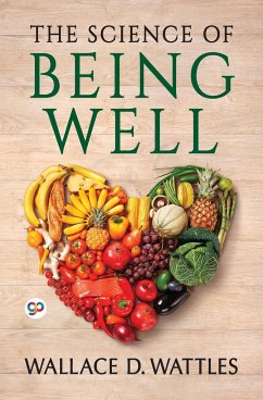 The Science of Being Well - Wattles, Wallace D.