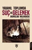 Yabanil Toplumda Suc ve Gelenek - Malinowski, Bronislaw