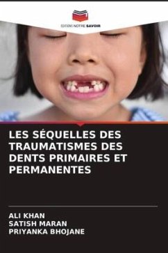 LES SÉQUELLES DES TRAUMATISMES DES DENTS PRIMAIRES ET PERMANENTES - Khan, Ali;MARAN, SATISH;BHOJANE, PRIYANKA