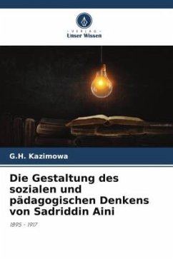 Die Gestaltung des sozialen und pädagogischen Denkens von Sadriddin Aini - Kazimowa, G.H.