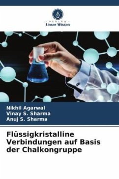 Flüssigkristalline Verbindungen auf Basis der Chalkongruppe - Agarwal, Nikhil;Sharma, Vinay S.;Sharma, Anuj S.