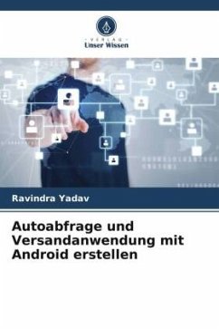 Autoabfrage und Versandanwendung mit Android erstellen - Yadav, Ravindra