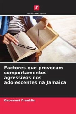 Factores que provocam comportamentos agressivos nos adolescentes na Jamaica - Franklin, Geovanni